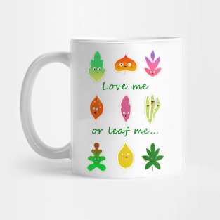 Love me or leaf me cute and funny leaves Mug